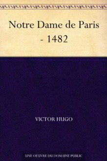 The Hunchback of Notre-Dame - Victor Hugo