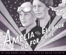 Amelia and Eleanor Go for a Ride - Pam Muñoz Ryan, Brian Selznick