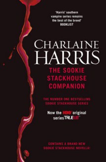 The Sookie Stackhouse Companion: A Complete Guide to the True Blood Mystery Series - Charlaine Harris