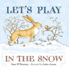 Let's Play in the Snow: A Guess How Much I Love You Storybook (Board Book) - Sam McBratney, Anita Jeram