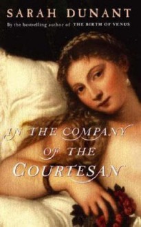 In The Company of The Courtesan - Sarah Dunant