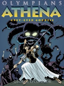 Athena: Grey-Eyed Goddess - George O'Connor