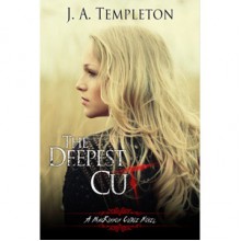 The Deepest Cut (MacKinnon Curse #1) - J.A. Templeton