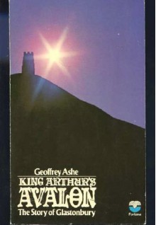 King Arthur's Avalon: The Story of Glastonbury - Geoffrey Ashe