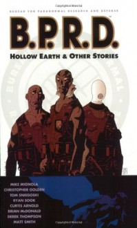 B.P.R.D., Vol. 1: Hollow Earth and Other Stories - Mike Mignola, Christopher Golden, Thomas E. Sniegoski