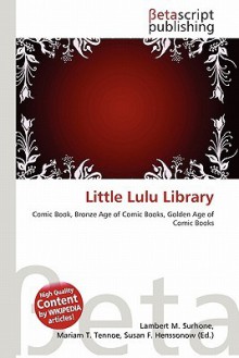 Little Lulu Library - Lambert M. Surhone, Mariam T. Tennoe, Susan F. Henssonow