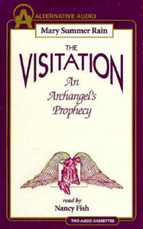 The Visitation: An Archangel's Prophecy - Mary Summer Rain, Nancy Fish