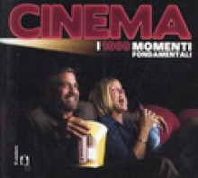 Cinema. I 1000 momenti fondamentali - Various