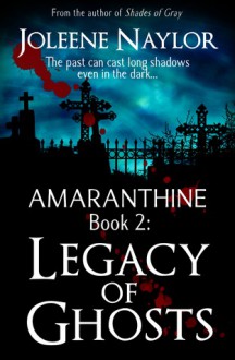 Legacy of Ghosts - Joleene Naylor