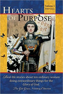 Hearts of Purpose: Real life stories from ordinary women doing extraordinary things for the glory of God. (The Call) - Gail G Nordskog