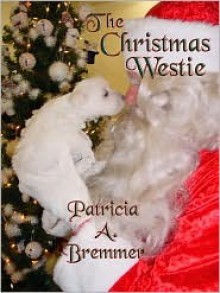 The Christmas Westie - Patricia A. Bremmer