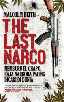 The Last Narco - Memburu El Chapo, Raja Narkoba Paling Dicari di Dunia - Malcolm Beith, Santi Susanti, Dian Pranasari