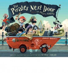 [ The Pirates Next Door: Starring the Jolley-Rogers Duddle, Jonny ( Author ) ] { Hardcover } 2012 - Jonny Duddle