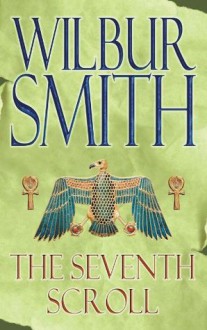 The Seventh Scroll (Egyptian Novels) - Wilbur Smith