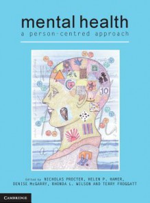 Mental Health: A Person-Centred Approach - Nicholas Procter, Terry Froggatt, Denise McGarry, Rhonda Wilson, Helen Hamer