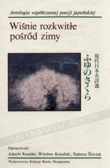 Wiśnie rozkwitłe pośród zimy - praca zbiorowa, Wiesław Kotański, Tadeusz Śliwiak, Adachi Kazuko