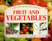 A Creative Step-By-Step Guide to Fruit and Vegetables - Peter Blackburne-Maze, Whitecap Books, Neil Sutherland