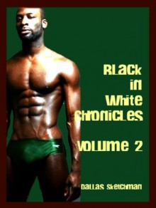 Black in White Chronicles Volume Two - Dallas Sketchman