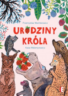 Urodziny króla - Przemysław Wechterowicz, Kasia Walentynowicz