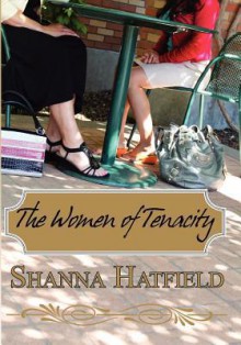 The Women of Tenacity - Shanna Hatfield