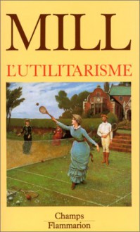 L'utilitarisme - John Stuart Mill