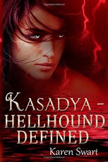 Kasadya Hellhound Defined - Karen Swart