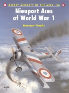 Nieuport Aces of World War 1 - Norman L.R. Franks, Harry Dempsey