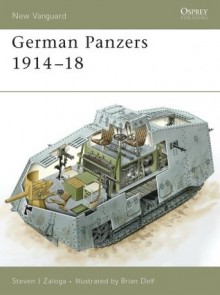 German Panzers 1914 - 18 - Steven J. Zaloga, Brian Delf