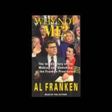 Why Not Me? - Al Franken, Al Franken, Bantam Doubleday Dell Audio