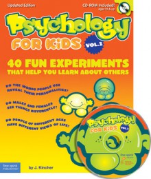 Psychology for Kids Vol. 2: 40 Fun Experiments That Help You Learn About Others - Jonni Kincher