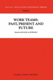 Work Teams: Past, Present and Future - Michael M. Beyerlein