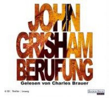 Berufung - John Grisham, Oliver Versch, Charles Brauer, Bernhard Liesen