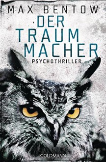 Der Traummacher: Ein Fall für Nils Trojan 6 - Psychothriller (Kommissar Nils Trojan, Band 6) - Max Bentow