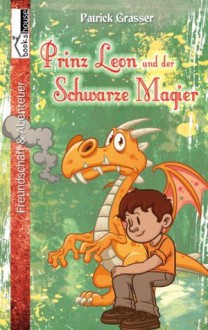 Prinz Leon und der Schwarze Magier - Leseprobe (German Edition) - Patrick Grasser