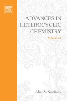 Advances in Heterocyclic Chemistry, Volume 41 - Alan R. Katritzky