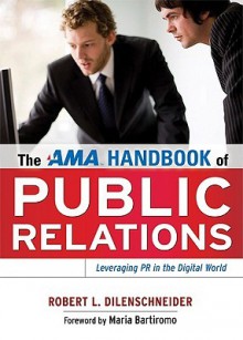 The AMA Handbook of Public Relations - Robert L. Dilenschneider, Maria Bartiromo