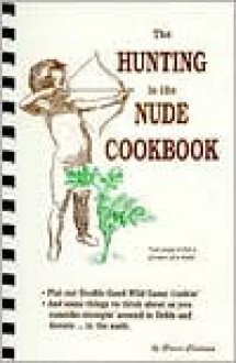 Hunting in the Nude Cookbook - Bruce Carlson