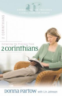 Extracting the Precious from II Corinthians - Donna Partow, Lin Johnson