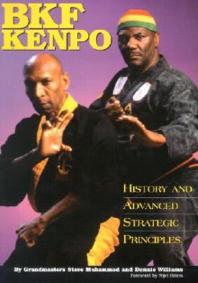 BKF Kenpo: History and Advanced Strategic Principles - Steve Muhammad, Donnie Williams