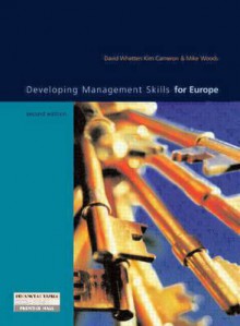 Developing Management Skills for Europe - David A. Whetten, Mike Woods, Kim S. Cameron