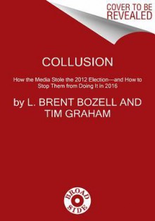 Collusion - L Brent Bozell, Tim Graham