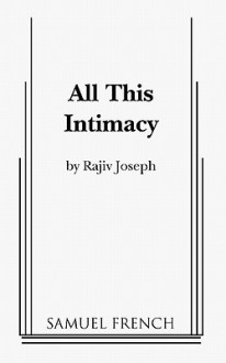 All This Intimacy - Rajiv Joseph