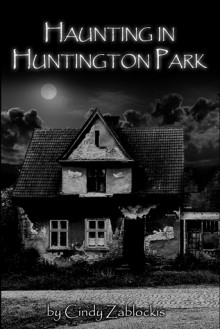 Haunting in Huntington Park - Cindy Zablockis