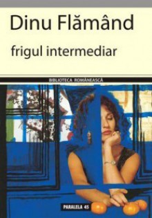 frigul intermediar - Dinu Flămând