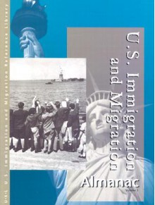 U.S. Immigration and Migration Almanac: 2 Volume Set - Sonia Benson, Sarah Hermsen