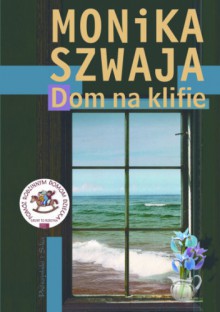 Dom na klifie - Monika Szwaja