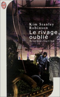 Le Rivage Oublié - Kim Stanley Robinson