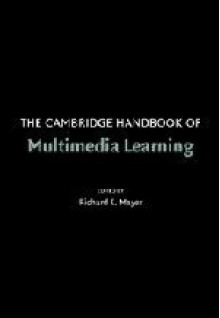 The Cambridge Handbook of Multimedia Learning (Cambridge Handbooks in Psychology) - Richard Mayer