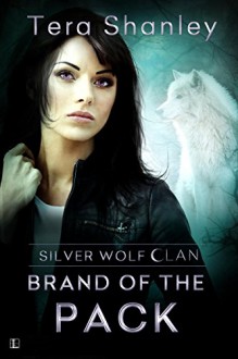 Brand of the Pack (Silver Wolf Clan) - Tera Shanley