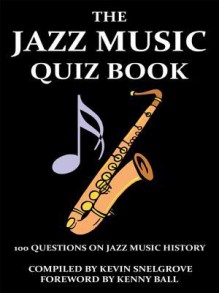 The Jazz Music Quiz Book - Kevin Snelgrove